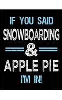 If You Said Snowboarding & Apple Pie I'm in: Blank Sketch, Draw and Doodle Book