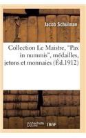 Collection Le Maistre, Pax in Nummis, Médailles, Jetons Et Monnaies
