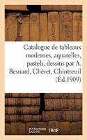Catalogue de Tableaux Modernes, Aquarelles, Pastels, Dessins Par A. Besnard, Chéret, Chintreuil