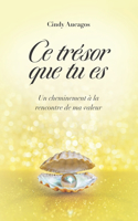 Ce trésor que tu es: Un cheminement à la rencontre de ma valeur
