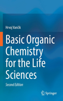 Basic Organic Chemistry for the Life Sciences