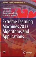 Extreme Learning Machines 2013: Algorithms and Applications