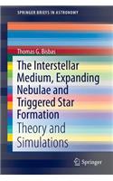 The Interstellar Medium, Expanding Nebulae and Triggered Star Formation: Theory and Simulations(SpringerBriefs in Astronomy)
