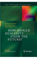 How Should Humanity Steer the Future?