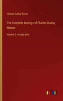 The Complete Writings of Charles Dudley Warner: Volume 2 - in large print