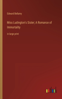 Miss Ludington's Sister; A Romance of Immortality