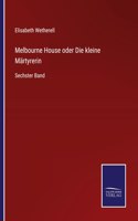 Melbourne House oder Die kleine Märtyrerin