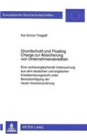 Grundschuld Und Floating Charge Zur Absicherung Von Unternehmenskrediten: Eine Rechtsvergleichende Untersuchung Aus Dem Deutschen Und Englischen Kreditsicherungsrecht Unter Beruecksichtigung Der Neuen Insolvenzordnung