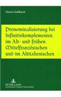 Pronominalisierung bei Infinitivkomplementen im Alt- und fruehen Mittelfranzoesischen und im Altitalienischen
