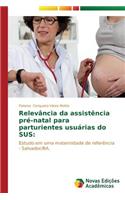 Relevância da assistência pré-natal para parturientes usuárias do SUS