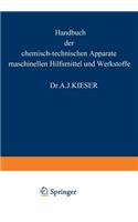 Handbuch Der Chemisch-Technischen Apparate Maschinellen Hilfsmittel Und Werkstoffe