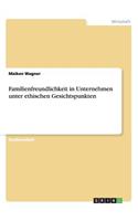 Familienfreundlichkeit in Unternehmen unter ethischen Gesichtspunkten