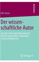 Der wissenschaftliche Autor: Aspekte seiner Typologisierung am Beispiel von Einstein, Sauerbruch, Freud und Mommsen(German)