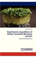 Seed Borne Mycoflora of Indian Mustard (Brassica Juncia)