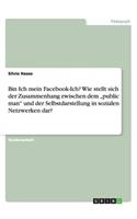Bin Ich mein Facebook-Ich?Wie stellt sich der Zusammenhang zwischen dem 