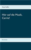 Hör auf die Musik, Carrie!: Kurzroman