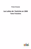 Les Luttes de l´Autriche en 1866