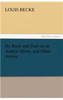 By Rock and Pool on an Austral Shore, and Other Stories