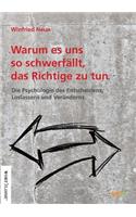 Warum es uns so schwer fällt, das Richtige zu tun.