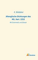 Altenglische Dichtungen des MS. Harl. 2253: Mit Grammatik und Glossar