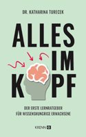 Alles im Kopf: Der erste Lernratgeber fur wissenshungrige Erwachsene