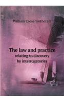 The Law and Practice Relating to Discovery by Interrogatories