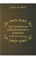 An Introduction to Kachchayana's Grammar of the Pali Language: (English)