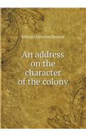 An address on the character of the colony: (English)