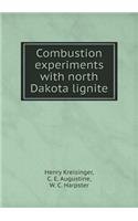 Combustion Experiments with North Dakota Lignite