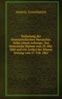 Verfassung der Oesterreichischen Monarchie. Nebst einem Anhange