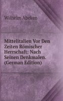 Mittelitalien Vor Den Zeiten Romischer Herrschaft: Nach Seinen Denkmalen. (German Edition)