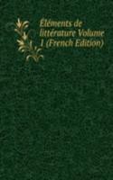 Elements de litterature Volume 1 (French Edition)