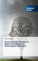 Environmental Factors as Major Contributors to Neurological Disorders