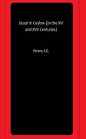 Jesuit in Ceylon- (In the XVI and XVII Centuries)