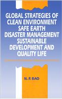 Global Strategies of Clean Environment, Safe Earth, Disaster Management, Sustainable Development and Quality Life