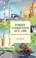 Forest Clearances: Procedures and Guidelines under the Forest ( Conservation) Act, 1980