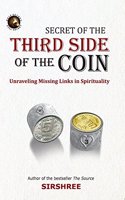 Secret Of The Third Side Of The Coin - Unraveling Missing Link In Spirituality (ENGLISH)