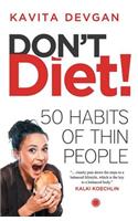 Don't Diet!: 50 Habbits of Thin People