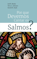 Por Que Devemos Cantar Os Salmos?