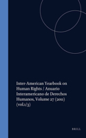 Inter-American Yearbook on Human Rights / Anuario Interamericano de Derechos Humanos, Volume 27 (2011)