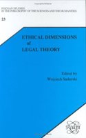 Ethical Dimensions of Legal Theory: 23 (Poznan Studies in the Philosophy of the Sciences and the Humanities)