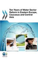 Ten Years of Water Sector Reform in Eastern Europe, Caucasus and Central Asia