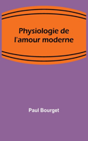 Physiologie de l'amour moderne