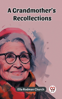 A Grandmother's Recollections (Edition2023)