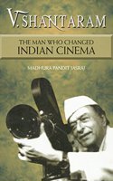 V Shantaram - The Man Who Changed Indian Cinema