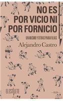 No es por vicio ni por fornicio