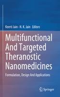 Multifunctional and Targeted Theranostic Nanomedicines: Formulation, Design and Applications