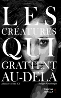 Les créatures qui grattent Au-delà: Adélaïde: Tome XX