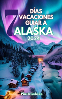 7 Días Vacaciones Guiar a Alaska 2024