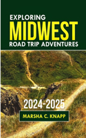 Exploring Midwest Road Trip Adventures 2024-2025: Your Ultimate Guide to Discovering Hidden Gems, Scenic Routes, and Unforgettable Experiences(Travelsphere Guides)